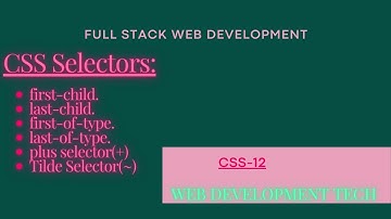 CSS-12 || CSS Selectors Part-3 || first-child || last-child || first-of-type || last-of-type || +,~