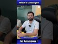 What is Catalogue in Amazon Business !
