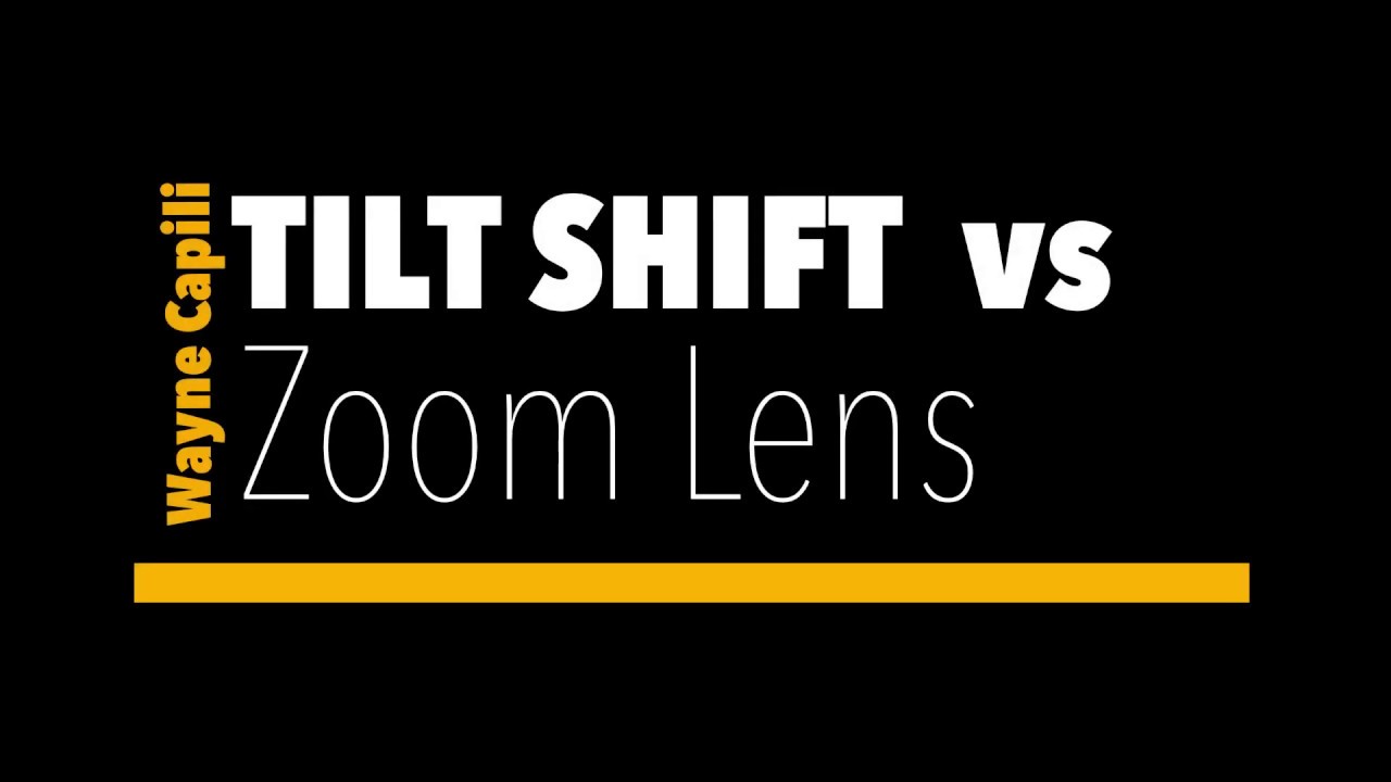 Tilt Shift Vs A Zoom Lens YouTube
