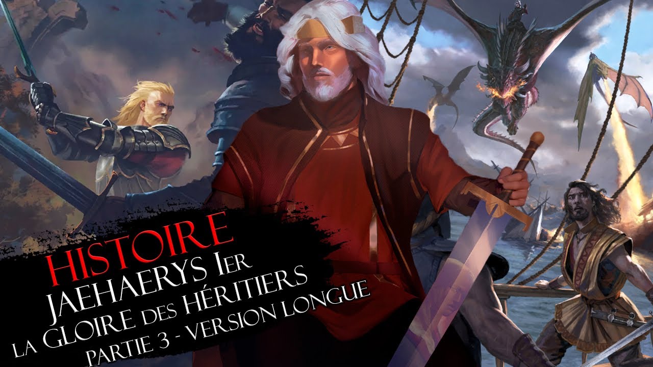 Histoire Partie 3 : JAEHAERYS Ier LE CONCILIATEUR & l'abondance d'héritiers - Game of Thrones