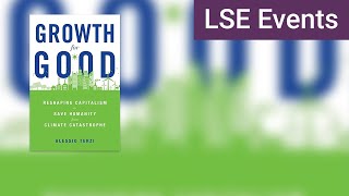 Growth for Good: reshaping capitalism to save humanity from climate catastrophe | LSE Event