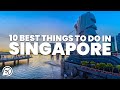 10 BEST THINGS TO DO IN SINGAPORE