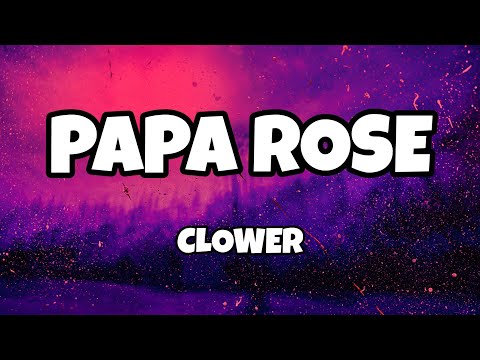 Clower - Papa Rose (Sözleri/Lyrics)