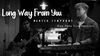 Long Way From You - Wanted Symphony [One Take Live Sessions]