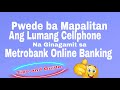 Pwede ba Mapalitan ang Lumang Cellphone na Gigamit sa Metrobank Online