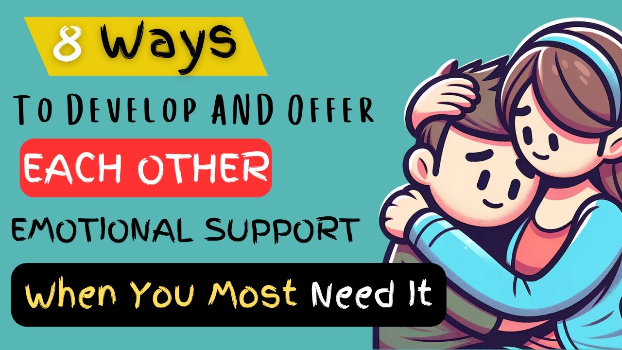 8 Ways To Develop & Offer Each Other Emotional Support When You Most ...