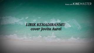 Kehadiranmu - cover by jovita aurel (lirik)