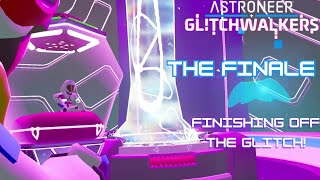 Astroneer Glitchwalkers - The Finale - Saving the Simulation!