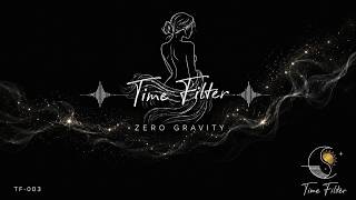 Time Filter - Zero Gravity 零重力 (TF-003)｜Deep Sleep & Relaxing Ambient Music 沉睡放鬆／助眠冥想音樂