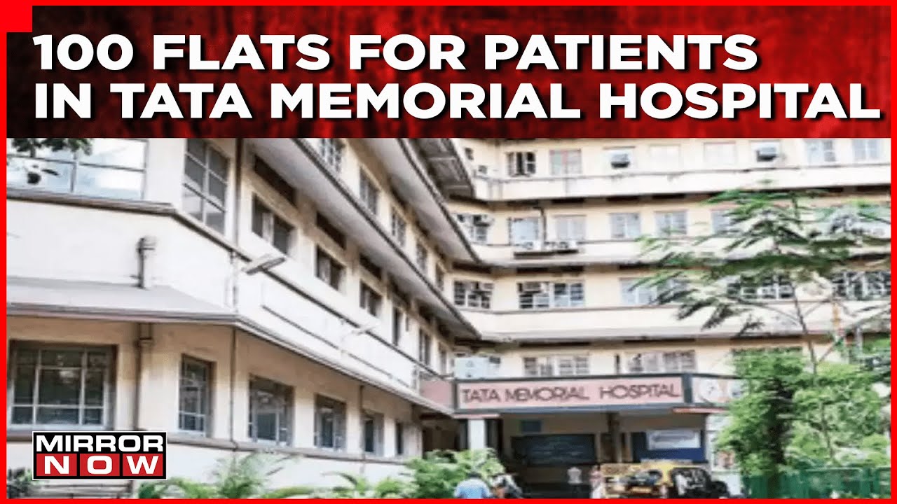 Tata Memorial Cancer Hospital Gets New Hostel, 100 Flats For Patient's