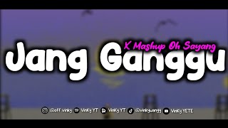 DJ JANG GANGGU X MASHUP OH SAYANG VIRAL TIKTOK