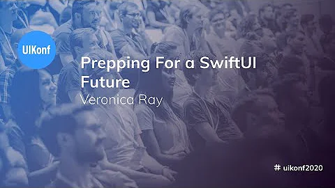 UIKonf 2020 - Veronica Ray - Prepping For a SwiftU...