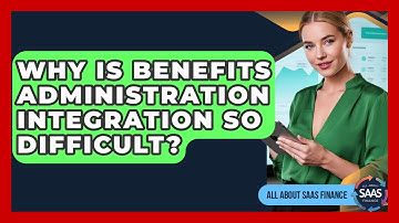 Why Is Benefits Administration Integration So Difficult? - All About SaaS Finance