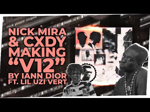 How Nick Mira x Cxdy Made V12 By Iann Dior Ft. Lil Uzi Vert