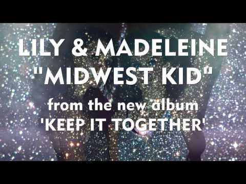 Lily & Madeleine -"Midwest Kid" [Audio Only]