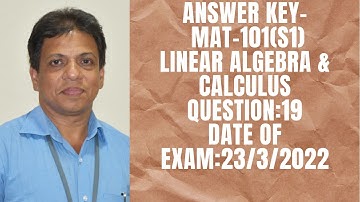 ANSWER KEY-QUESTION 19 | DATE OF EXAM:23/3/22 I LAC | MAT-101 |KTU-2019 SYLLABUS I SEM-S1