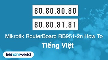 Freenom World Mikrotik RouterBoard RB951-2n HowTo (Tiếng Việt)