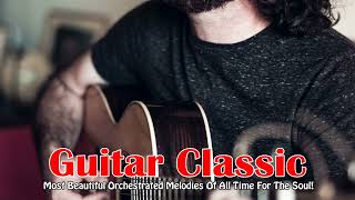 Most Beautiful Orchestrated Melodies Of All Time For The Soul! Guitar Music