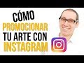 COMO PROMOVER TU ARTE CON INSTAGRAM