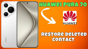 How to Restore Deleted Contact Huawei Pura 70