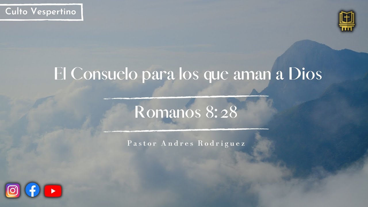 El Consuelo para aquellos que aman a Dios - Romanos 8:28 | Pastor ...