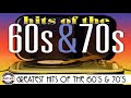 Greatest Hits Of The 60's and 70's - Best Oldie 60s and 70s Music Hits
