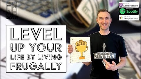 Level Up Your Life By Living Frugally | The Financial Mirror