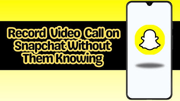 How to Record Video Call on Snapchat Without Them Knowing