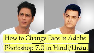 How to Change and replace Face in Adobe Photoshop 7.0 in hindi / urdu