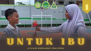 UNTUK IBU EPISODE 1 || A Film By Komisariat IPNU-IPPNU MSIDE Periode 2023-2024