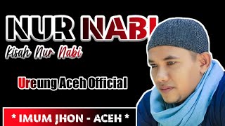 KISAH NUR NABI - IMUM JHON - Aceh