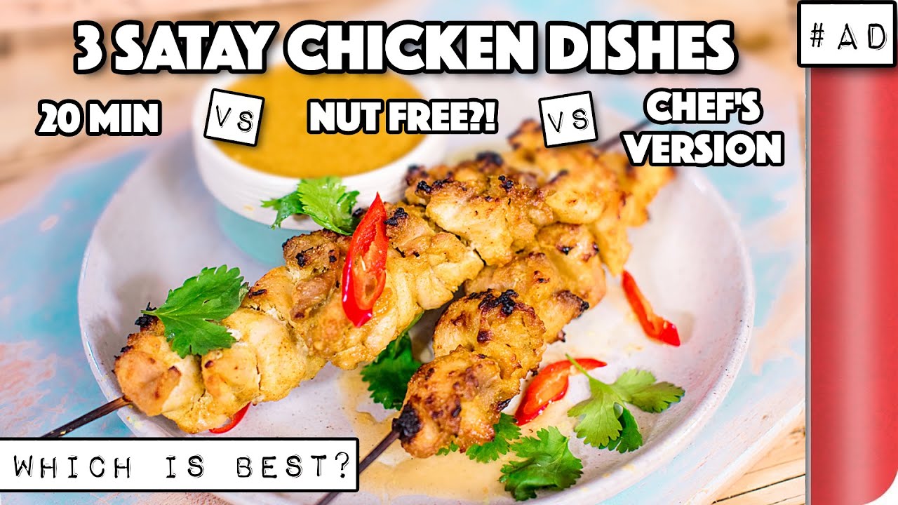 3 Satay Chicken Recipes COMPARED. Which is best? | 20 min vs Nut Free vs Chef’s Version | Sorted Food