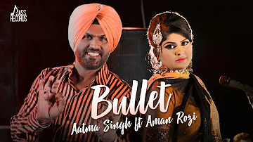 Bullet | Official Music Video | Aatma Singh & Aman Rozi | Songs 2018 | Jass Records