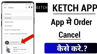 ketch app mai order cancel kaise kare!! how to cancel order in ketch app!!