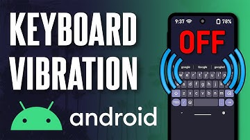 How to Turn OFF Keyboard Vibration on Android Phone (Updated)