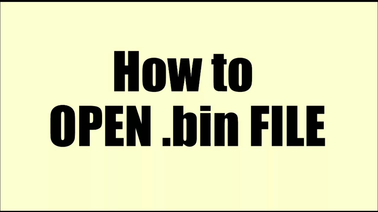How To Open Bin Files Online