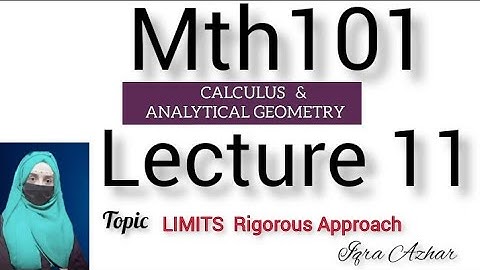 Calculus and Analytical Geometry|mth101 lec  #11||#mth101||limit Rigorous Approach|#limit