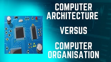 Computer Architecture Vs Computer Organization