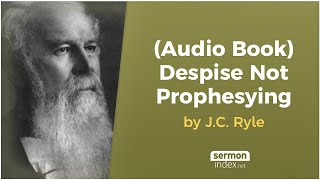 (Audio Book) Despise Not Prophesying by J.C. Ryle