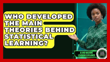 Who Developed the Main Theories Behind Statistical Learning? - AI and Machine Learning Explained