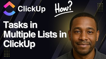 Tasks in Multiple Lists in ClickUp (2025 Tutorial)