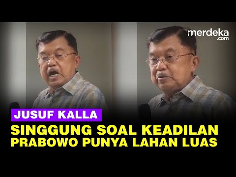 Jusuf Kalla Singgung Keadilan Soal Lahan Luas Prabowo Diungkit Anies dari Jokowi