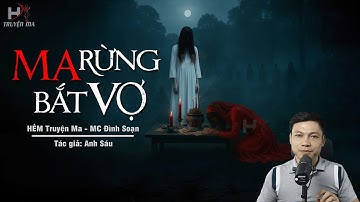 Truyện Ma Mới MA RỪNG BẮT VỢ - Nghi Lễ Hiến Tế Cô Dâu Sống Cứu Cả Làng MC Đình Soạn Kể MỚI