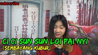 Hakka singkawang “ Ci Ci Sun Sun Loi Pai Nyi” Sunny Yee