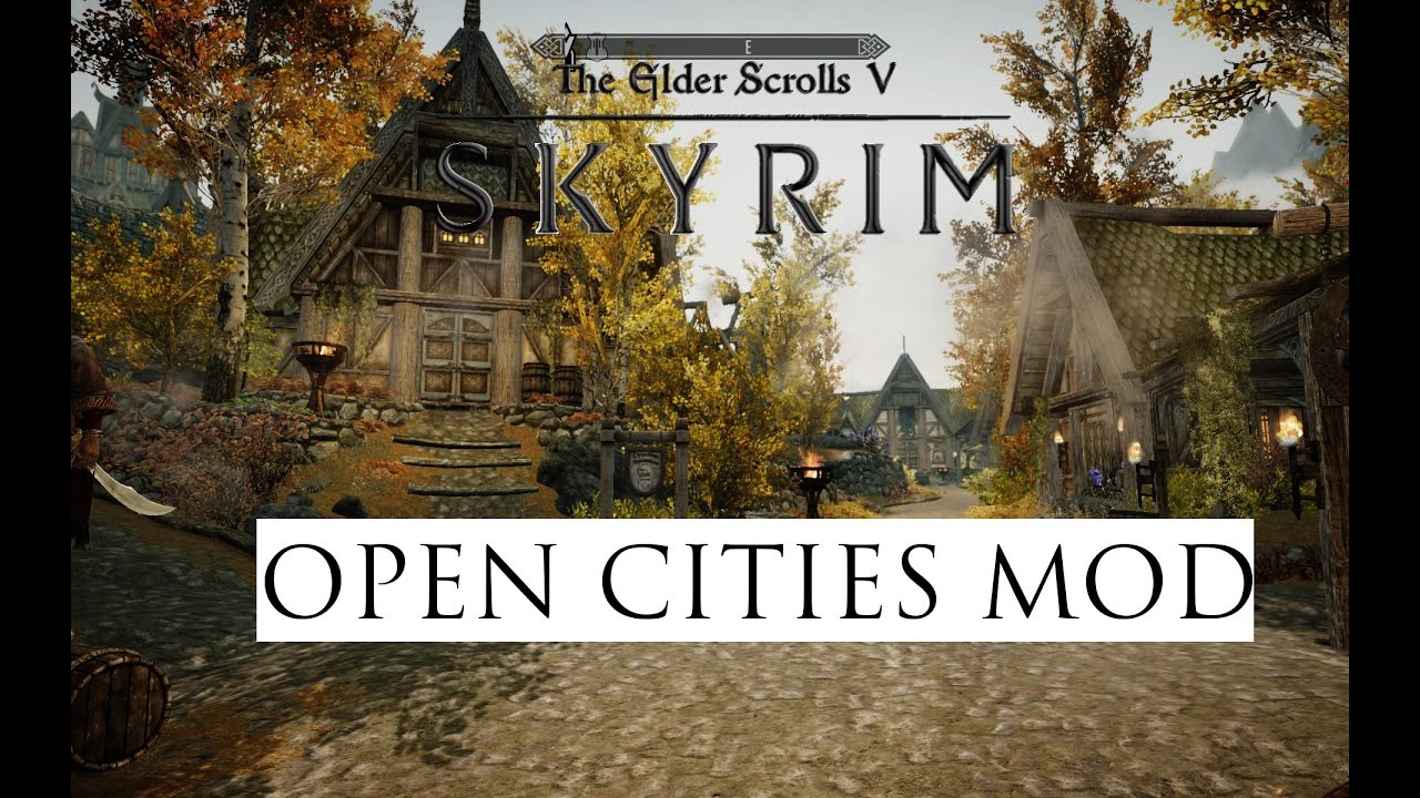 skyrim mod open cities skyrim mod open cities