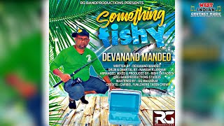 Devanand Mandeo - Something Fishy (2022 Chutney Soca)