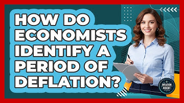 How Do Economists Identify A Period Of Deflation?