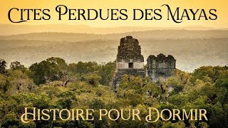 Les Cités Perdues des Mayas - Histoire et Archéologie pour s'endormir, ASMR