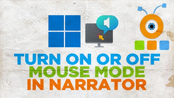 How to Turn On Mouse Mode in Narrator in Windows 11