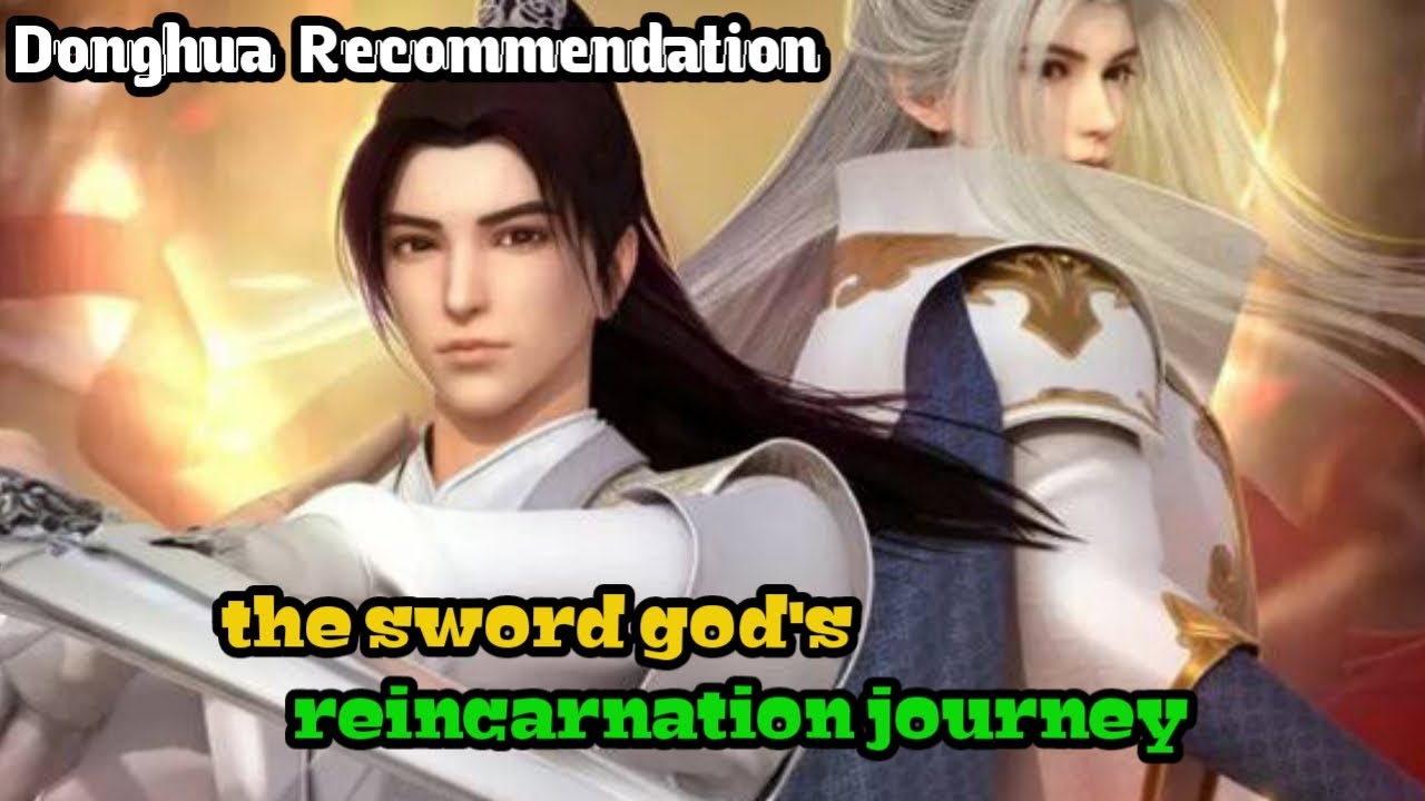 donghua the reincarnation of the sword god |  chinese anime | donghua recommendation